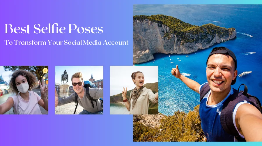 Best Selfie Poses to Entertain Your Social Media