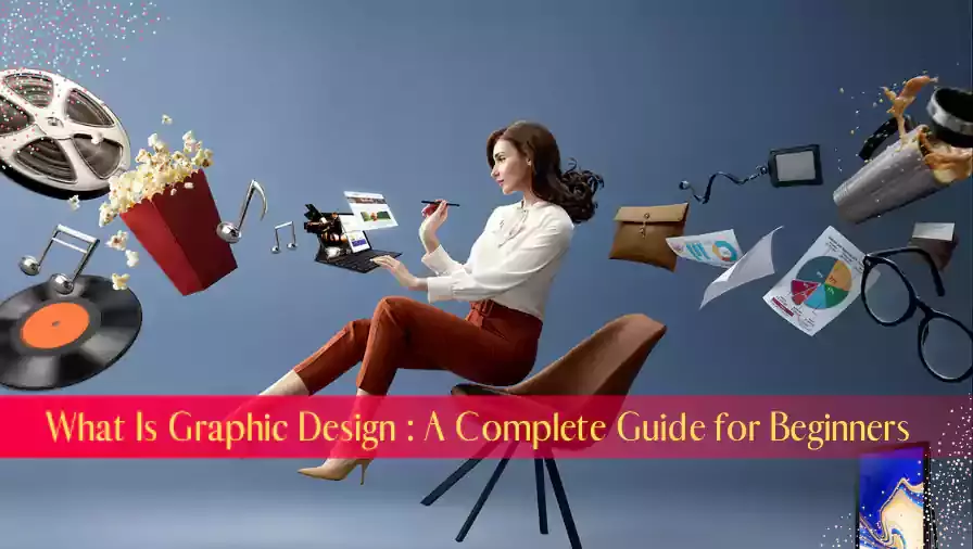 Graphic Design Complete Guide, What Is Graphic Design