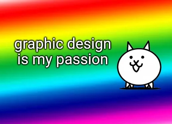 Graphic Design is My Passion Meme Generator