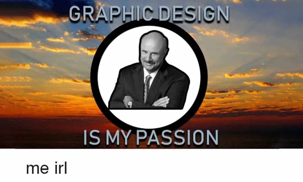 Graphic Design is My Passion Origin