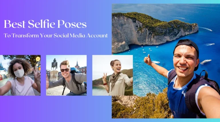 Best Selfie Poses to Entertain Your Social Media