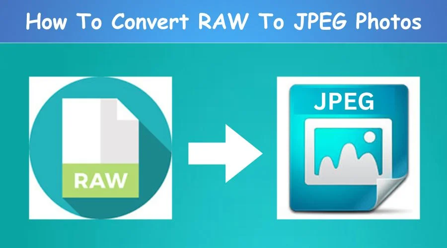 How To Convert RAW To JPEG Photos