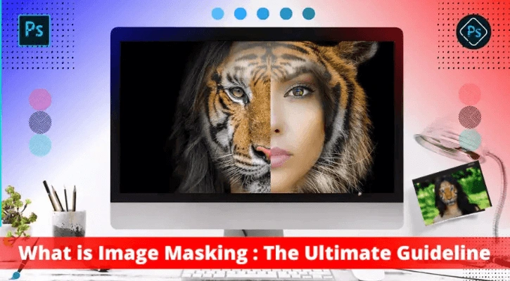 What is Image Masking | The Ultimate Guideline